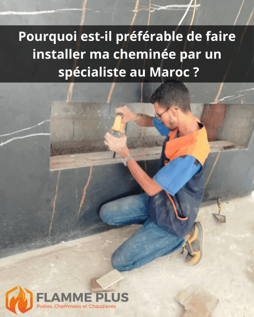 Installateur de cheminée au Maroc